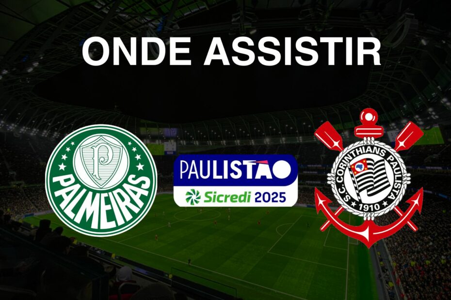 Palmeiras x Corinthians: Onde Assistir à Final do Campeonato Paulista 2025